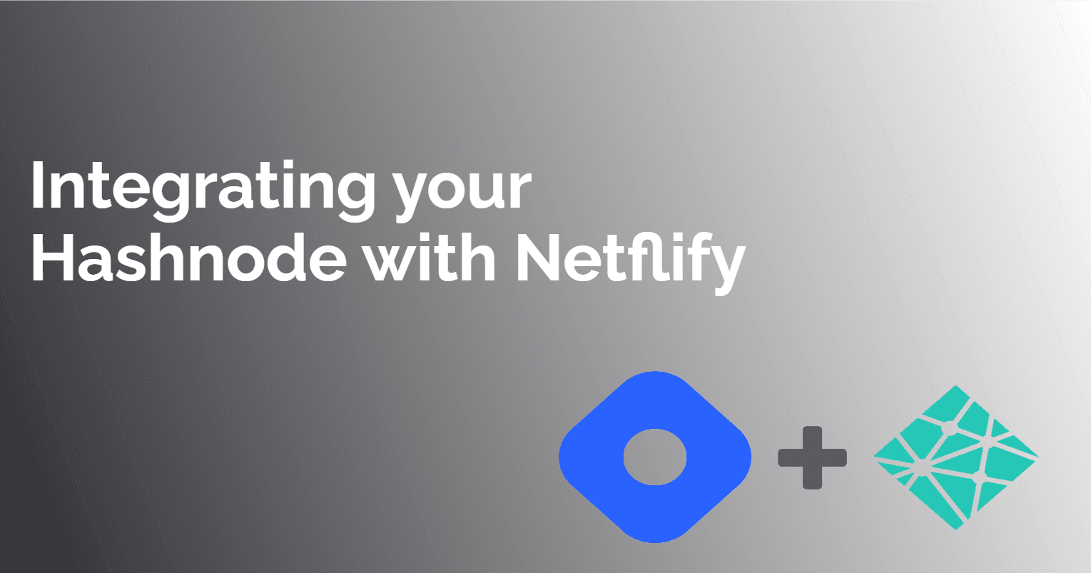 How to Integrate Your Hashnode Blog With Netlify.