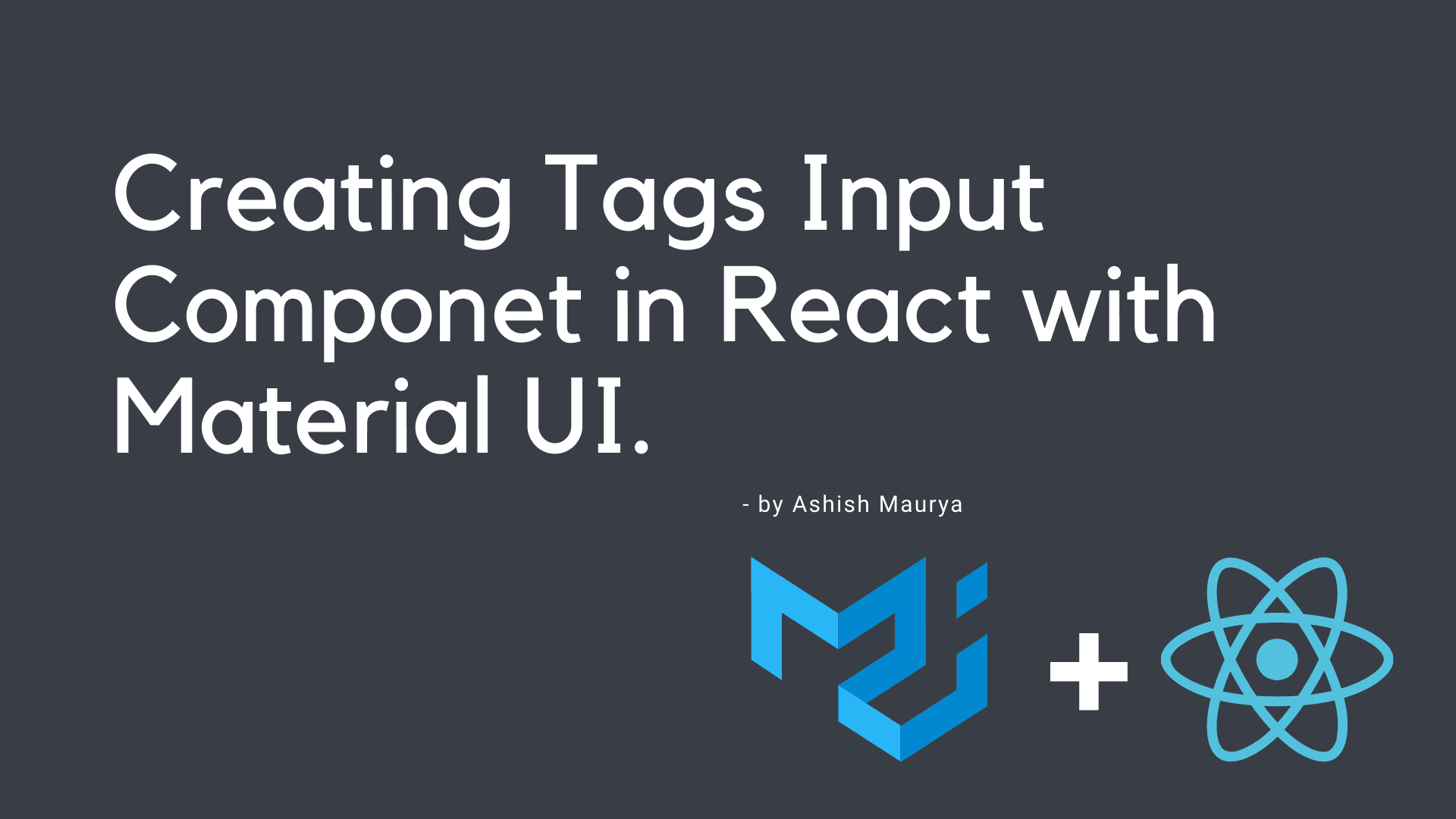 How to Create A Tag Input feature in ReactJS and Material UI.