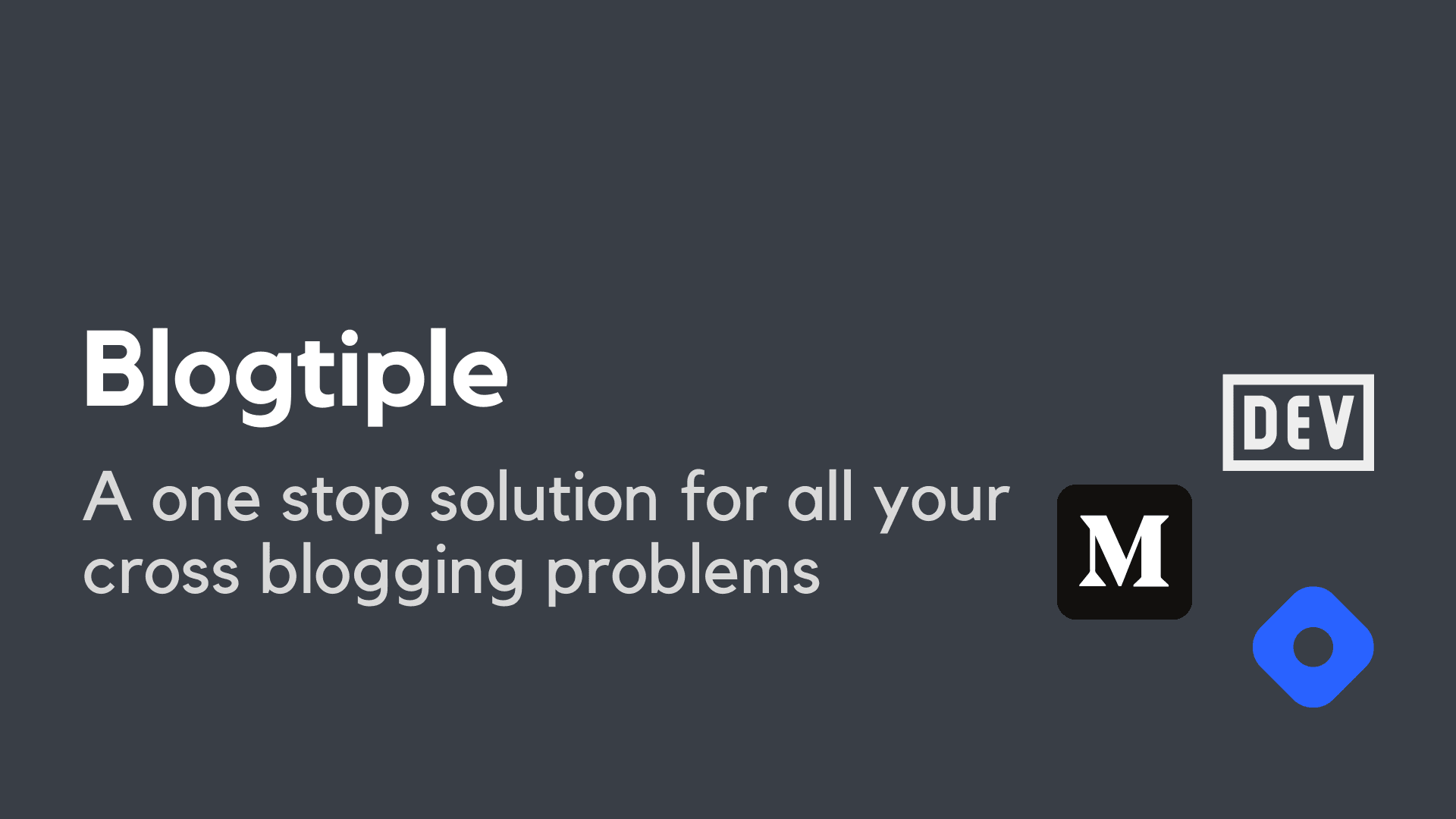 Introducing Blogtiple - A Cross Blogging Application